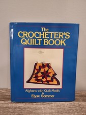 The Crocheter's Quilt Book: Afghans With Quilt Motifs By Elyse Sommer Hardcover