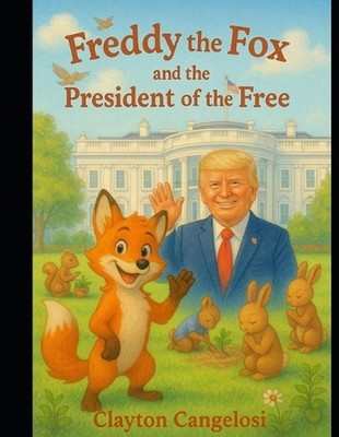Freddy the Fox and the President of the Free by Clayton Cangelosi Paperback Book