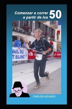 Comenzar a correr a partir de los 50 by Carlos Aguado (Spanish) Paperback Book