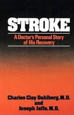 Stroke: A Doctor's Personal Story of His Recovery by Charles Clay Dahlberg (Engl