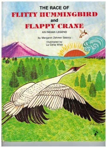 Race of Flitty Hummingbird and Flappy Crane: An Indian Legend by Wise, Lu Celia,