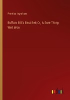 Buffalo Bill's Best Bet Or, A Sure Thing Well Won Prentiss Ingraham
