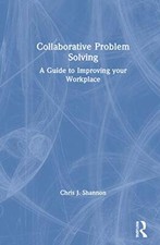 Collaborative Problem Solving: A Guide to Improving your Workplace, Shannon..