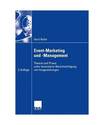 Event-Marketing und -Management: Theorie und Praxis unter besonderer Berücksich