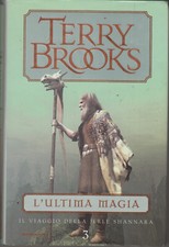 L'ultima magia - Il viaggio della Jerle Shannara (vol. 3) di Terry Brooks ed....