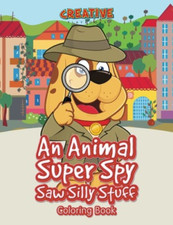 An Animal Super Spy Saw Silly Stuff Coloring Book -  NEW Creative Playbo 2016
