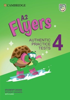 A2 Flyers 4 Student's Book without Answers with Audio: Authentic Practice Tests 