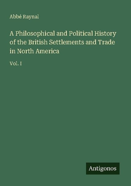 A Philosophical And Political History Of The British Settlements And Trade In No-image