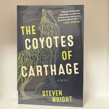 The Coyotes of Carthage : A Novel Steven Wright Hardcover Book