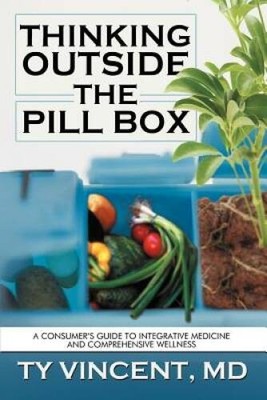 Thinking Outside the Pill Box: A Consumers Guide to Integrative Medicine - GOOD