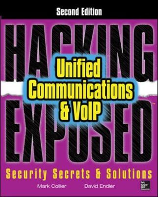 Hacking Exposed Unified Communications & Voip Security Secrets & Solutions,...