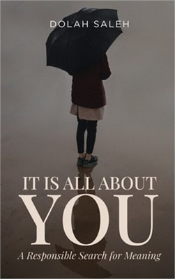 It Is All About You: A Responsible Search for Meaning (Hardback or Cased Book)