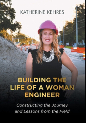 Building The Life of A Woman Engineer: Constructing the Journey and ...