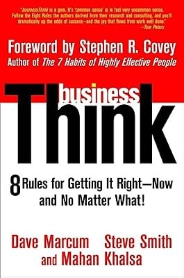 BusinessThink: Rules for Getting it Right - Now and No Matter What!, Marcum, Dav