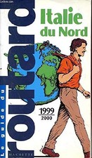 Guide du routard, Italie du Nord, 1999-2000, Collectif et Pierre Josse
