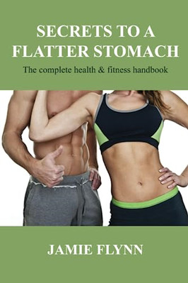 Secrets to a Flatter Stomach - Paperback NEW Jamie Flynn