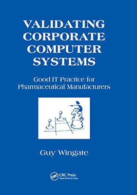 Validating Corporate Computer Systems: Good IT Practice - Paperback / softback N