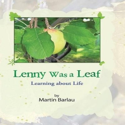 Lenny Was a Leaf Learning about Life Martin W. Barlau Hardcover E