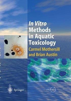 In Vitro Methods in Aquatic Ecotoxicology - 9783642056963