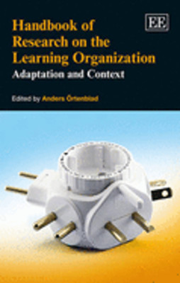 Handbook of Research on the Learning Organization: Adaptation and Context: New