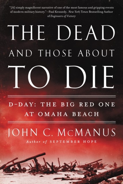 The Dead and Those About to Die by John C. McManus (Paperback Book)
