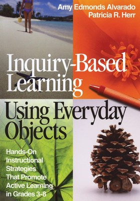 Inquiry-Based Learning Using Everyday Objects: Hands-On Instructional Strategie,