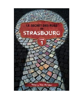 Le Secret des rues de Strasbourg - TOME 1, Van de Leur, Thierry
