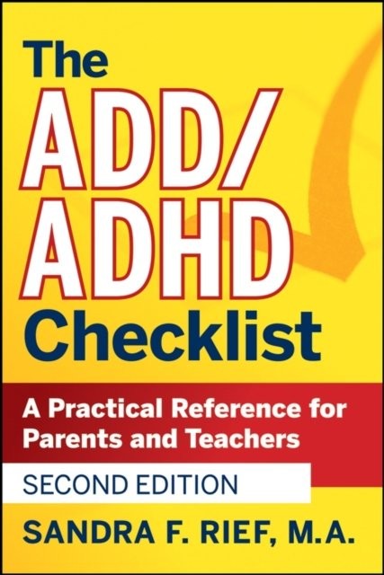 The ADD/ADHD Checklist – A Practical Reference for  Parents and Teachers 2e Rief