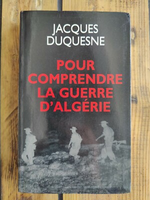 Um den Algerienkrieg zu verstehen / Jacques Duquesne