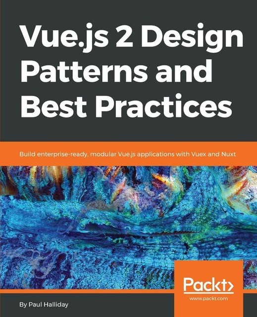 Vue.Js 2 Design Patterns And Best Practices von Paul Halliday (2018 ...