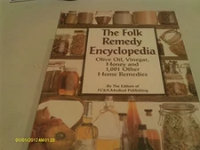 The Folk Remedy Encyclopedia: Olive Oil, Vinegar, Honey and 1,001 Ot - VERY GOOD