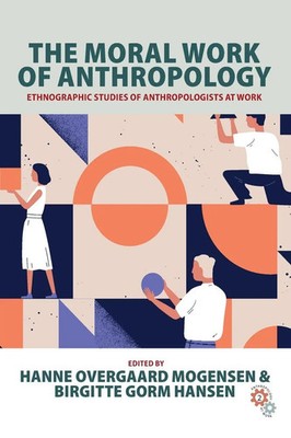 Hanne Overgaard Mogensen (u. a.) | The Moral Work of Anthropology | Taschenbuch