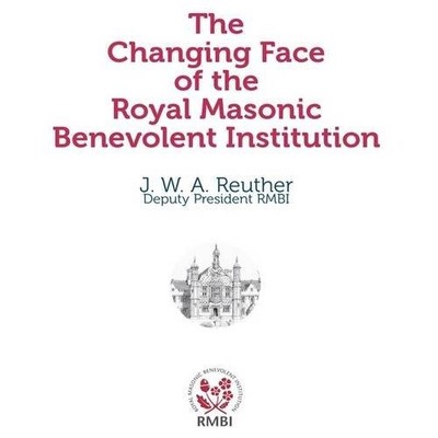 Changing Face of the Royal Masonic Benevolent Institution By Reu