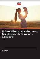 Qun Li | Stimulation Corticale Pour Les LéSions De La Moelle éPinièRe | Buch