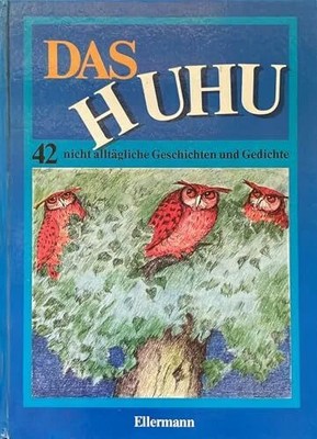 Das Huhu: 42 nicht alltägliche Geschichten und Gedichte zum Buch Ellermann