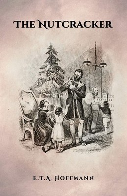 The Nutcracker: The Original 1853 Edition With Illustrations - Simon, St|Hof...