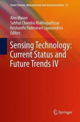 Sensing Technology: Current Status and Future Trends IV - 9783319128979
