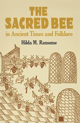 The Sacred Bee in Ancient Times and (Dover Books on Ant - Paperback NEW Ransome,