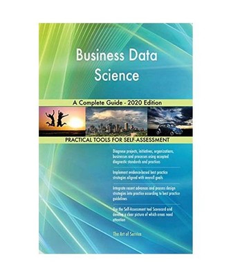 Business Data Science A Complete Guide - 2020 Edition, Gerardus Blokdyk