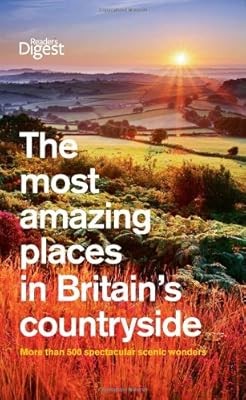 The Most Amazing Places to Visit in Britains Countryside (Readers Digest), Reade