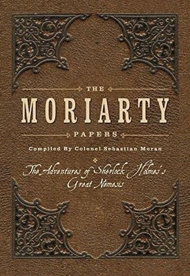 THE MORIARTY PAPERS: THE ADVENTURES OF SHERLOCK HOLMES'S By Sebastian Moran *VG*