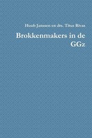 Janssen Huub Janssen En Drs Titus Rivas (U. A.) | Brokkenmakers In De Ggz | Buch