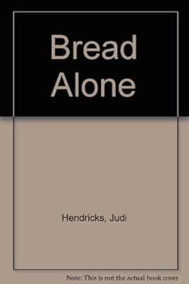 Bread Alone, Hendricks, Judi, Used; Good Book