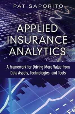 Applied Insurance Analytics: A Framework for Driving More Value from Data Assets