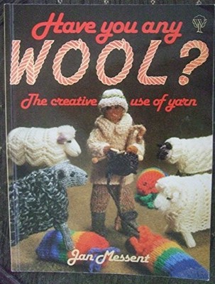 Have You Any Wool?: Creative Use of Yarn,Jan Messent- 9780855325