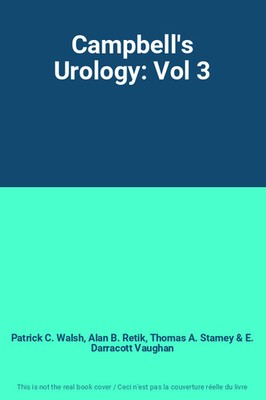 Campbell's Urology: Vol 3, Patrick C. Walsh, Alan B. Retik, Thomas A. Stame