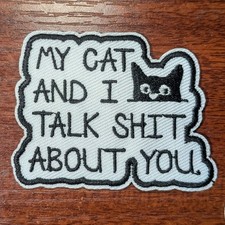 Funny Cat Patch Sh t Talking Cat Owner Animal Humor Embroidered Iron On 3"
