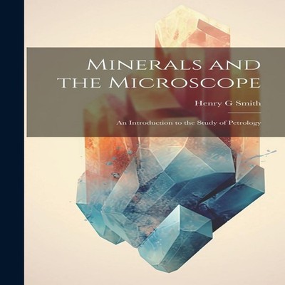 Minerals and the Microscope an Introduction to the Study of Petro