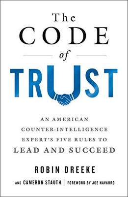 The Code of Trust: An American Counterintelligence Expert's Five Rules to ...
