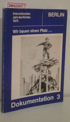 Wir bauen einen Platz d. Jahr d. Kindes ernst genommen   [internat. Jahr d. Kind